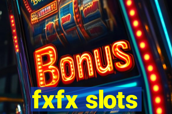 fxfx slots